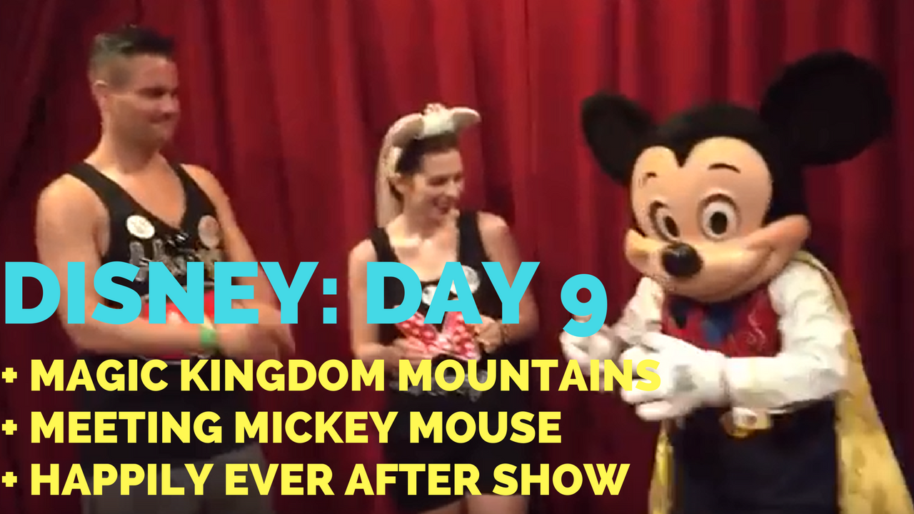Disney Vacation Day #9: Magic Kingdom + Mickey Mouse + Happily Ever After